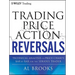 Trading Price Action Reversals: Technical Analysis of Price Charts Bar by Bar for the Serious Trader