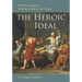 The Heroic Ideal: Western Archetypes from the Greeks to the Present