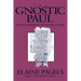Gnostic Paul: Gnostic Exegesis of the Pauline Letters