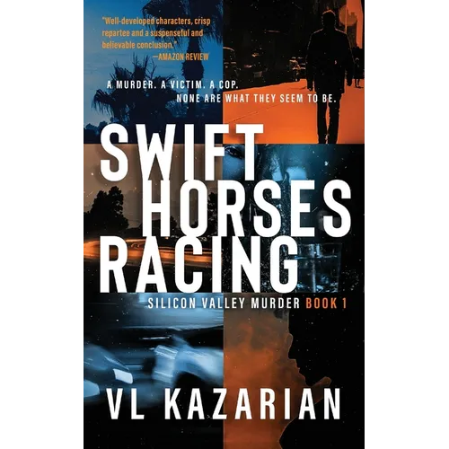 Swift Horses Racing: Silicon Valley Murder Book 1