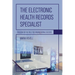 The Electronic Health Records Specialist: Focusing on the Role for Organizational Success