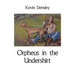 Orpheus in the Undershirt