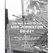 The Real Story of the USS Johnston DD-821 Part 2: As Told by the Officers and Sailors Who Served Aboard Her