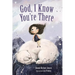 God, I Know You're There
