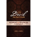 The Devil You Don't Know: Recognizing and Resisting Evil in Everyday Life