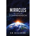 Miracles Beyond Our Comprehension