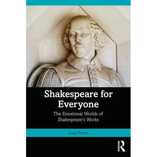 Shakespeare for Everyone: The Emotional Worlds of Shakespeare's Works