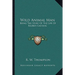 Wild Animal Man: Being The Story Of The Life Of Reuben Castang