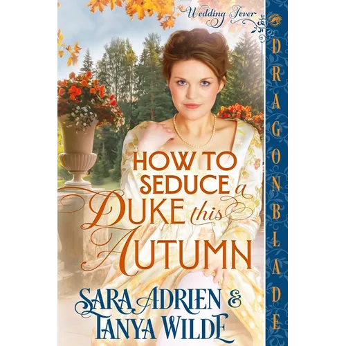 How to Seduce a Duke this Autumn: A Regency Historical Romance
