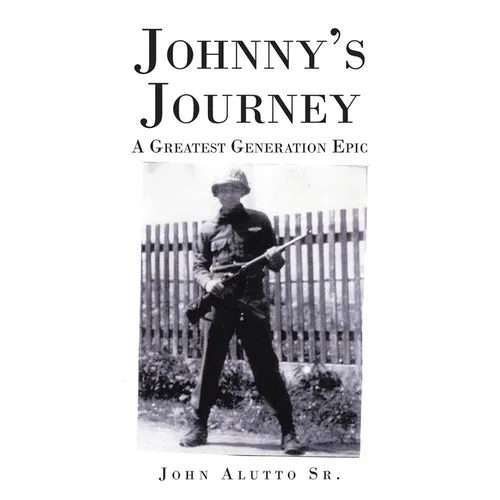 Johnny's Journey: A Greatest Generation Epic