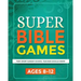 Super Bible Games for Ages 8-12: That Every Sunday School Teacher Should Know