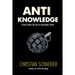 Anti-Knowledge: Essays From the Era of Negotiable Truth
