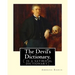 The Devil's Dictionary. By: Ambrose Bierce: ( is a satirical dictionary)