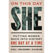 On This Day She: Putting Women Back Into History One Day at a Time