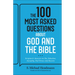 The 100 Most Asked Questions about God and the Bible: Scripture's Answers on Sin, Salvation, Sexuality, End Times, Heaven, and More