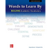 Words to Learn By: Building Academic Vocabulary, Student Edition