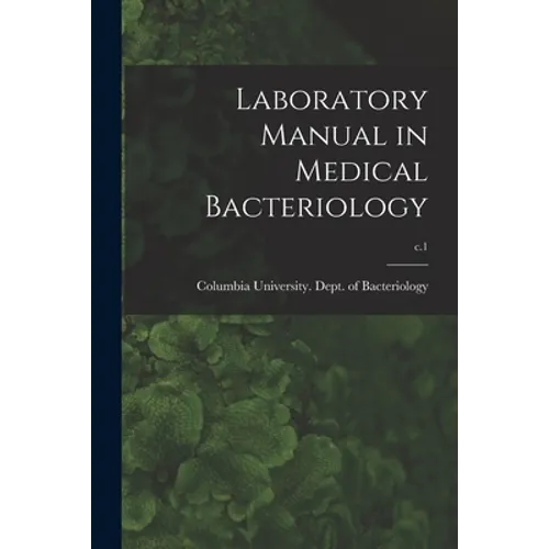Laboratory Manual in Medical Bacteriology; c.1