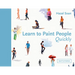 Learn to Paint People Quickly: A Practical, Step-By-Step Guide to Learning to Paint People in Watercolour and Oils