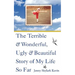 The Terrible and Wonderful, Ugly and Beautiful Story of My Life So Far