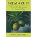 Breadfruit: Three Global Journeys of a Bountiful Tree
