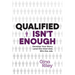 Qualified Isn't Enough: Develop Your Story. Land the Interview. Win the Job.