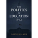 The Politics of Education K-12