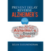 Prevent, Delay, Reverse Alzheimer's: Prevent Cognitive Decline and Restore Your Brain Health