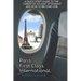 Paris. First Class. International. A Quick Start Guide to The Career of a Flight Attendant and How to Become One