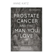 Prostate Cancer and the Man You Love: Supporting and Caring for Your Loved One