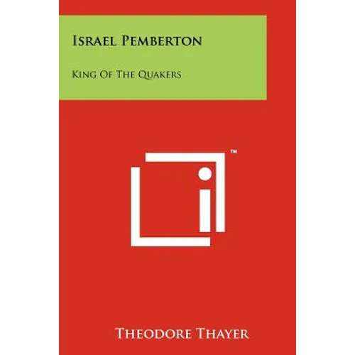 Israel Pemberton: King Of The Quakers