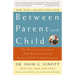 Between Parent and Child: Revised and Updated: The Bestselling Classic That Revolutionized Parent-Child Communication