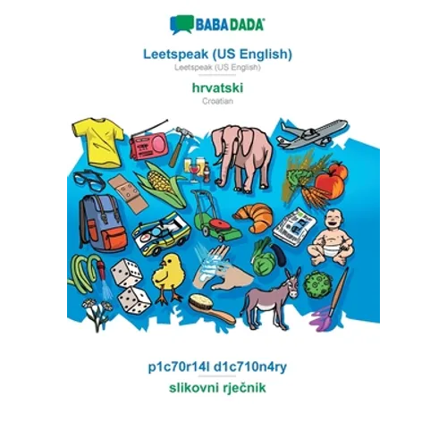 Leetspeak (US English) - hrvatski, p1c70r14l d1c710n4ry: BABADADA Leetspeak (US English) - Croatian, visual dictionary