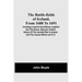 The Battle-Fields Of Ireland, From 1688 To 1691; Including Limerick And Athlone, Aughrim And The Boyne. Being An Outline History Of The Jacobite War I