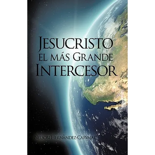 Jesucristo El Mas Grande Intercesor