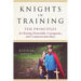 Knights in Training: Ten Principles for Raising Honorable, Courageous, and Compassionate Boys