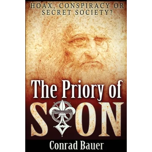 The Priory of Sion: Hoax, Conspiracy, or Secret Society?