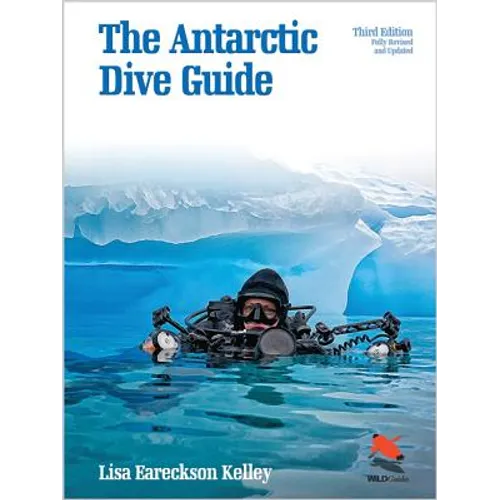 The Antarctic Dive Guide: Fully Revised and Updated Third Edition