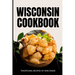 Wisconsin Cookbook: Traditional Recipes of Wisconsin