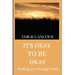 It's Okay to be Okay: Finding Joy through Grief