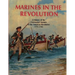 Marines In The Revolution: A History of the Continental Marines in the American Revolution 1775-1783