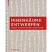 Innenräume Entwerfen: Konzept, Typologie, Material, Konstruktion