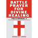 Battle Prayer for Divine Healing: Field Manual 2