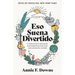 Eso Suena Divertido: El Poder de Ser Un Principiante, de Enamorarte de Lo Que Haces, Y Por Qué Necesitas Un Hobby