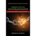 Liberate De Las Enfermedades: Armas Poderosas de Guerra Espiritual