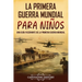 La Primera Guerra Mundial para Niños: Una guía fascinante de la Primera Guerra Mundial