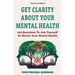 Get Clarity About Your Mental Health: 100 Questions To Ask Yourself To Master Your Mental Health