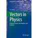 Vectors in Physics: A Practical Guide with Problems and Solutions