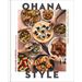Ohana Style: Food from Hawai'i, for Your Family