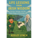 LIFE LESSONS FROM IRISH WISDOM Stories, Sayings, and the Quiet Magic of Everyday Life