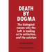 Death by Dogma: The biological reason why the Left is leading us to extinction, and the solution